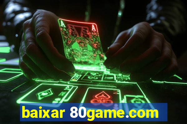 baixar 80game.com